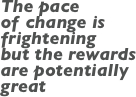 Peter Stonham: The pace  of change is